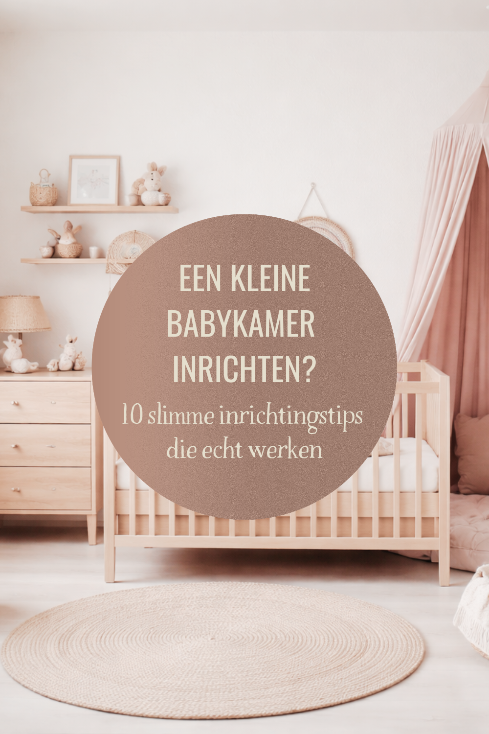Een kleine babykamer inrichten? 10 slimme inrichtingstips die echt werken